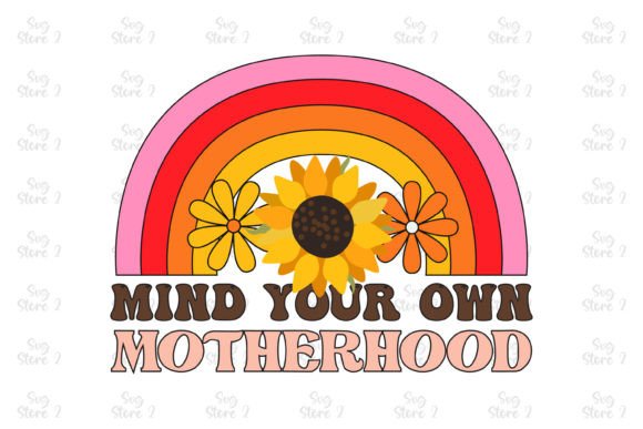 Mind Your Own Motherhood Embroidery Design